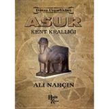 Dünya Uygarlıkları: Asur - Kent Krallığı - Ali Narçın