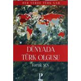 Dünyada Türk Olgusu - Faruk Şen