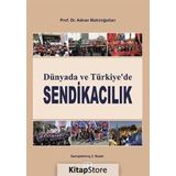 Dünyada ve Türkiye’de Sendikacılık - Adnan Mahiroğulları