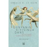 Dünyanın Kıyısında Dans - ursula kroeber le guin
