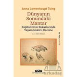 Dünyanın Sonundaki Mantar - Kapitalizmin Enkazlarında Yaşam İmkanı Üzerine - Anna Lowenhaupt Tsing