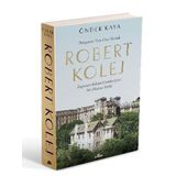 Dünyanın Tam Orta Yerinde Robert Kolej: İmparatorluktan Cumhuriyete Bir Okulun Tarihi