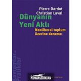 DÜNYANIN YENI AKLI NEOLIBERAL TOPLUM ÜZERİNE DENEME - PIERRE DARDOT;CHRISTIAN LAVAL