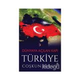 Dünyaya Açılan Kapı Türkiye - Coşkun Bulut