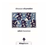 Dünyaya Alışmadan - Adem Kocamaz