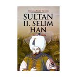 DÜNYAYA NIZAM VERENLER SULTAN II. SELIM HAN 11.OSMANLI PADİŞAHI 76.İSLAM HALIFESI - KEMAL ARKUN