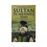 DÜNYAYA NIZAM VERENLER SULTAN IV. MEHMET HAN 19.OSMANLI PADİŞAHI 84.İSLAM HALIFESI - KEMAL ARKUN