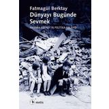 Dünyayı Bugünde Sevmek - Metis Yayınları