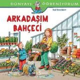 Dünyayı Öğreniyorum - Arkadaşım Bahçeci - Ralf Butschkow - İş Bankası Yayınları