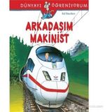 Dünyayı Öğreniyorum - Arkadaşım Makinist - Ralf Butschkow - İş Bankası Yayınları