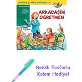 Dünyayı Öğreniyorum - Arkadaşım Öğretmen + Renkli Fosforlu Kalem