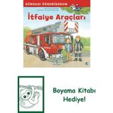 Dünyayı Öğreniyorum – Itfaiye Araçları + Boyama Kitabı