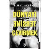 Dünyayı Tersine Çevirmek - Yılmaz Akgünlü