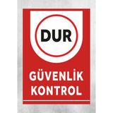 Dur Güvenlik Kontrol - Uyarı Tabela Levhası 24X34 cm Polikarbon - 24 x 34 cm - 1 Adet