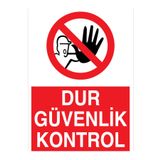 Dur Güvenlik Kontrol Uyarı Tabelası - 35x50 Alüminyum Kompozit Panel - YAS73