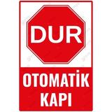 Dur Otomatik Kapı Uyarı Levhası – Uv Baskılı Güvenlik ve Uyarı Ikaz Tabelası - 20cm x 30cm - Dekota