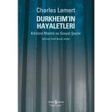 DURKHEİM'IN HAYALETLERI KÜLTÜREL MANTIK VE SOSYAL ŞEYLER - CHARLES LEMERT