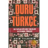 DURU TÜRKÇE SIK YAPILAN SÖYLEME YANLIŞLARI VE İSTANBUL TÜRKÇESI - ASIM YILDIRIM