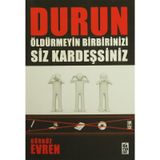 DURUN ÖLDÜRMEYİN BIRBIRINIZI SIZ KARDEŞSİNİZ - GÜRBÜZ EVREN