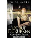 DURUP DURURKEN KENDIMI BULDUM KARŞIMDA - ENISE NAZIK