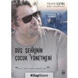 Düş Şehrinin Çocuk Yönetmeni - Mehmet Çetin
