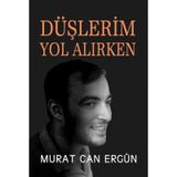 Düşlerim Yol Alırken Murat Can Ergün