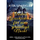 Düstere Geschichten für eine gruselige Nacht: eine Sammlung von Windelgeschichten über das Erwachsenwerden