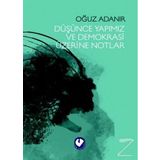 Düşünce Yapımız ve Demokrasi Üzerine Notlar - Oğuz Adanır
