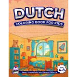 Dutch Coloring Books for Kids Ages 4-8, Learn Household and Home Objects, Bilingual Book for Children (English and Dutch): Words and Language ... kinderboeken (Engels en Nederlands)