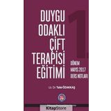 Duygu Odaklı Çift Terapisi Eğitimi Mart 2017 Ders Notları - Tahir Özakkaş