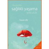 Duygudan Sağlıklı Yaşama Yolculuk - Hasan Efe - H2o