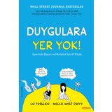 Duygulara Yer Yok: İş Yerinde Başarı ve Mutluluk için El Kitabı