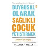 Duygusal Olarak Sağlıklı Çocuk Yetiştirmek - Maureen Healy Timaş Yayınları