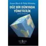 DÜZ BIR DÜNYADA YÖNETİCİLİK - SUSAN BLOCH;PHILIP WHITELEY