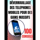 DÉVERROUILLAGE DES TÉLÉPHONES MOBILES POUR DES GAINS MASSIFS