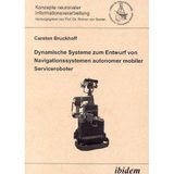 Dynamische Systeme zum Entwurf von Navigationssystemen autonomer mobiler Serviceroboter (Konzepte neuronaler Informationsverarbeitung)