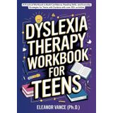 Dyslexia Therapy Workbook for Teens: A Practical Workbook to Build Confidence, Reading Skills, and Everyday Strategies for Teens with Dyslexia with over 100+ activities