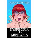 Dysphoria To Euphoria: A Matilda Plum Superhero Fantasy Short Story (The Matilda Plum Fantasy Stories)
