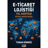 E-Ticaret Lojistiği Yol Haritası - Dijital Hayata Geçiş
