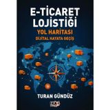 E-Ticaret Lojistiği Yol Haritası - Dijital Hayata Geçiş