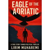 Eagle of the Adriatic: A True Story Turned Political Thriller