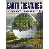 Earth creatures word search puzzle book: Word search with easy-to-read print about Earth Creatures, animals, birds, fish ... and more. Book is 8-1/2 x ... for gifts, vacations, holidays and free time.