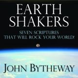Earth Shakers: Seven Scriptures that Will Rock Your World! by John Bytheway (2010-08-04)
