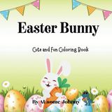 Easter Bunny: Cute and Fun Coloring Book