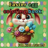 EASTER COLORING BOOK FOR KIDS AGES 2-5: GITF FOR BOYS & GIRLS I WORKBOOK FOR TOODLERS I ACTIVITY BOOK FOR ACTIVITY BOOK FOR PRESCHOOLERS