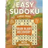 Easy Sudoku for Brain Recovery: Large Print Puzzle Book: 100 One-Per-Page Puzzles to Support Focus, Memory, and Healing After Stroke, Brain Injury, or ... 9x9 Format (The Sudoku Challenge Series)