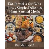 Eat-In with a Girl Who Loves Simple, Delicious Home-Cooked Meals