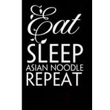 Eat Sleep Asian Noodle Repeat: Funny Gag Gift Notebook for Friends, Family, Employees, Office, School, Birthday, Holidays (100 pages - 6x9 inches)