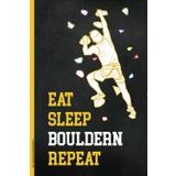 EAT SLEEP BOULDERN REPEAT: Klettern Notizbuch A5 liniert Notizheft für Boulderer praktisches Geschenk für Kletterer als Tagebuch Schreibheft und Kletter Buch für Notizen zum Klettersport