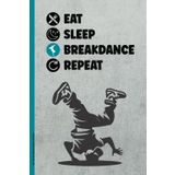 EAT SLEEP BREAKDANCE REPEAT: Notizbuch A5 kariert Breakdance Geschenk für Breakdancer das Break Dance Buch für Notizen für Tänzer cooles Geburtstagsgeschenk praktisch als Tagebuch und Schreibheft